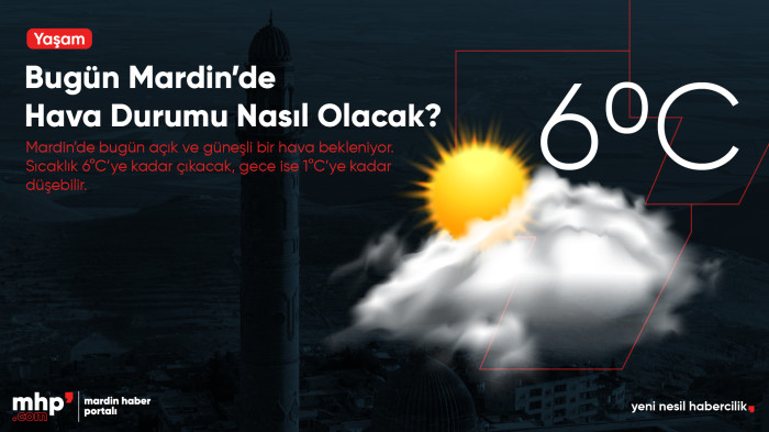 Bugün Mardin’de Hava Durumu Nasıl Olacak?